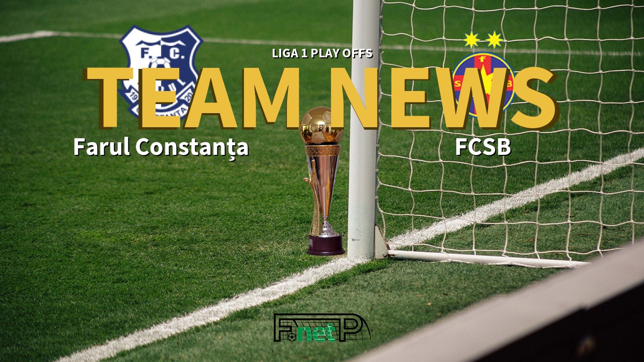 Liga 1 Play Offs News: Farul Constanța vs Steaua Bucharest Confirmed Line-ups