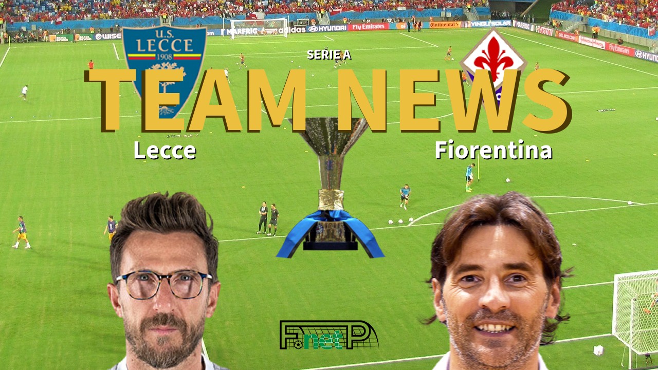 Serie A News: Lecce vs Fiorentina Confirmed Line-ups