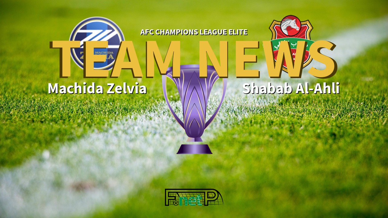 AFC Champions League Elite News: Machida Zelvia vs Shabab Al-Ahli Dubai Confirmed Line-ups
