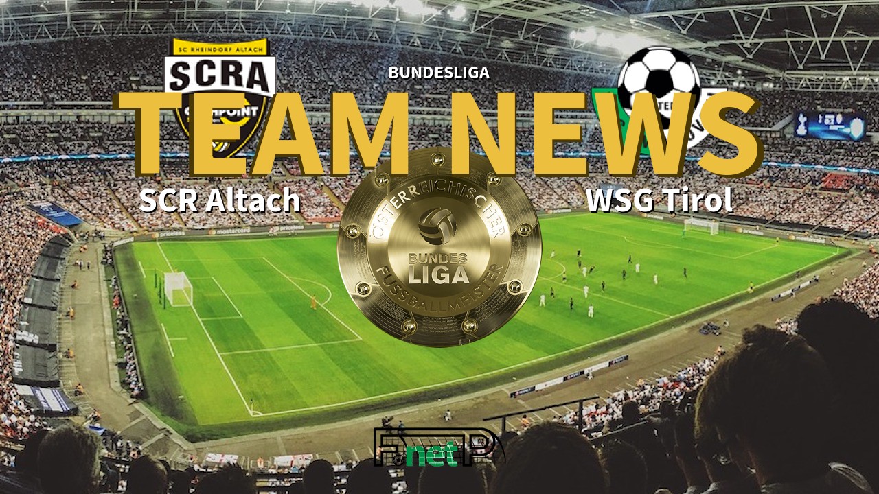 Bundesliga News: Cashpoint SCR Altach vs WSG Swarovski Tirol Confirmed Line-ups