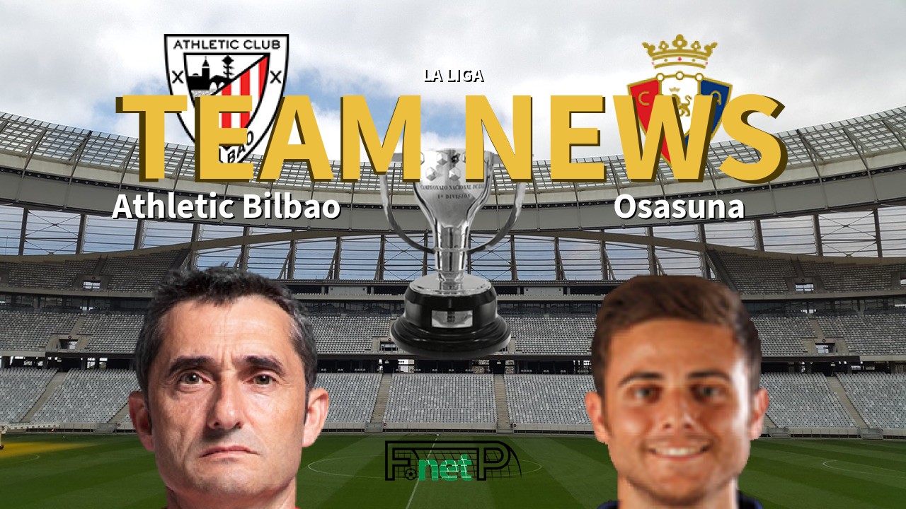 La Liga News: Athletic Bilbao vs Osasuna Confirmed Line-ups