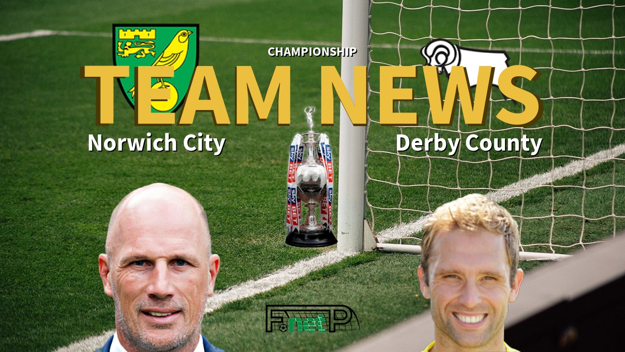 Championship News: Norwich City vs Derby County Confirmed Line-ups