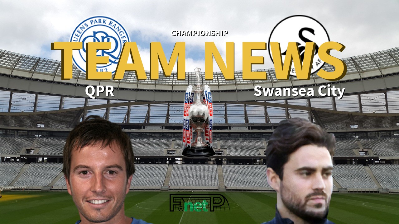 Championship News: QPR vs Swansea City Confirmed Line-ups