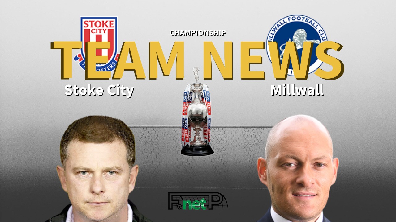 Championship News: Stoke City vs Millwall Confirmed Line-ups