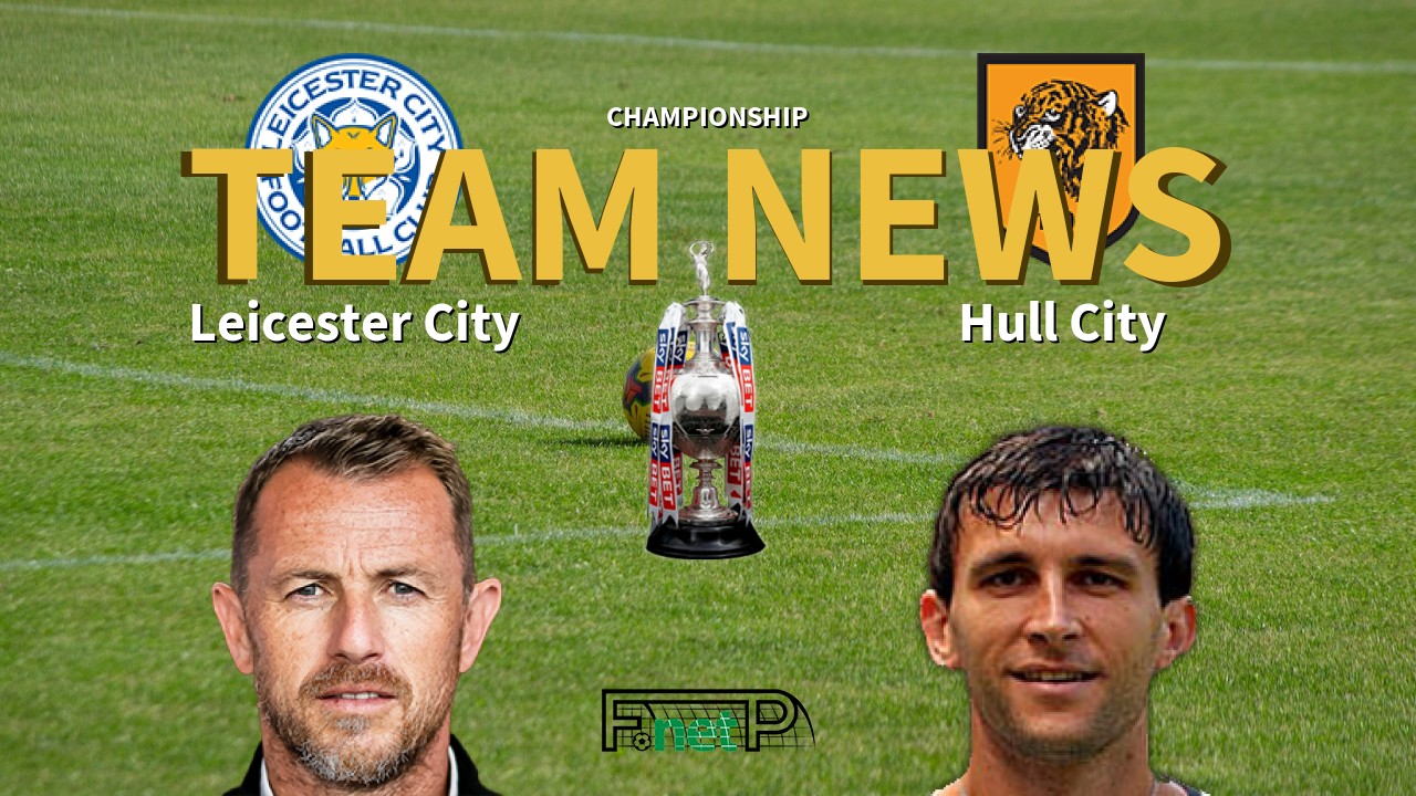 Championship News: Leicester City vs Hull City Confirmed Line-ups
