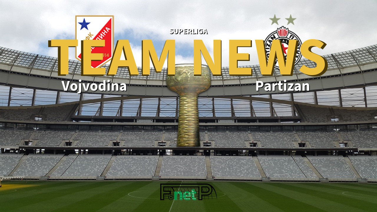 SuperLiga News: Vojvodina vs Partizan Belgrade Confirmed Line-ups