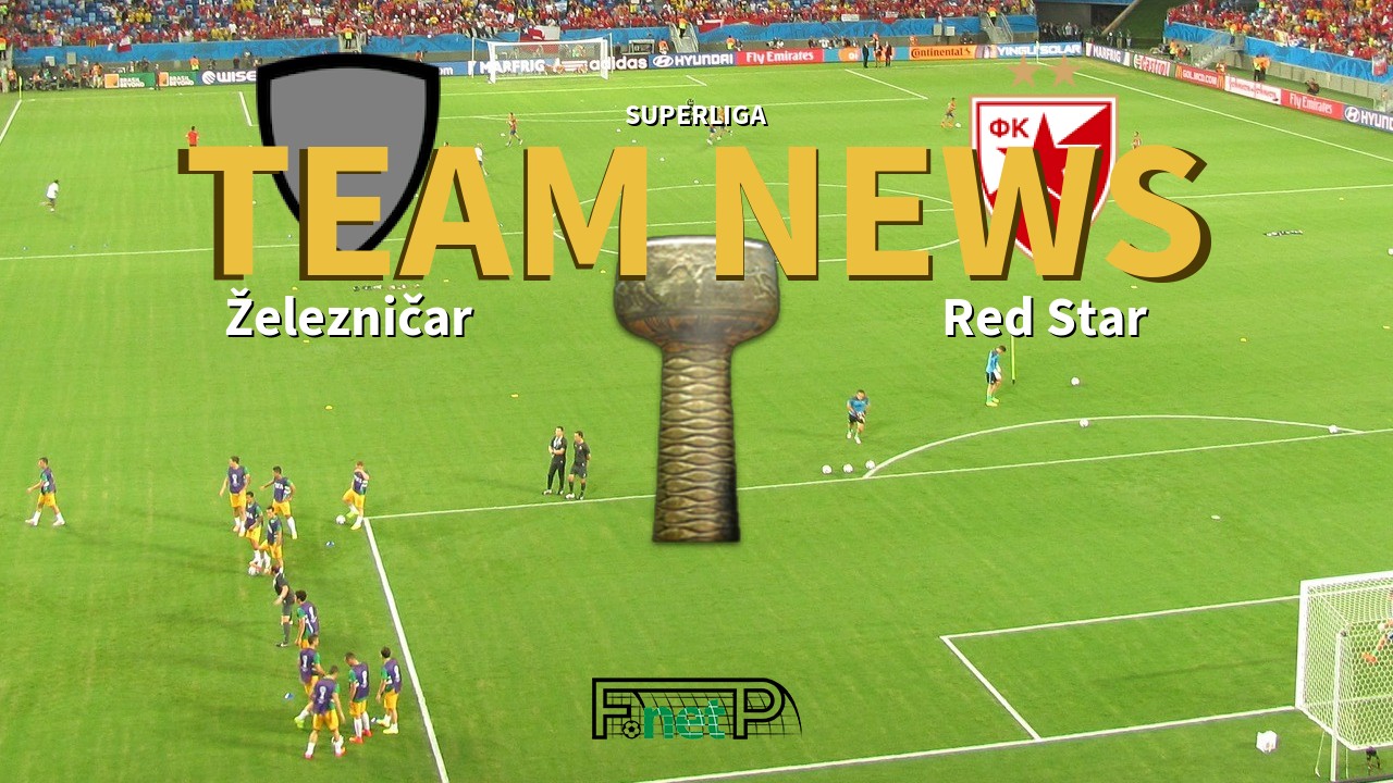SuperLiga News: Železničar Pančevo vs Red Star Belgrade Confirmed Line-ups