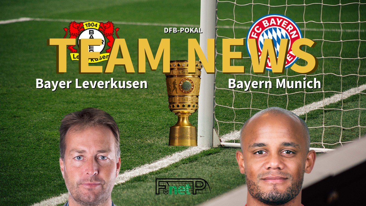 DFB-Pokal News: Bayer Leverkusen vs Bayern Munich Confirmed Line-ups