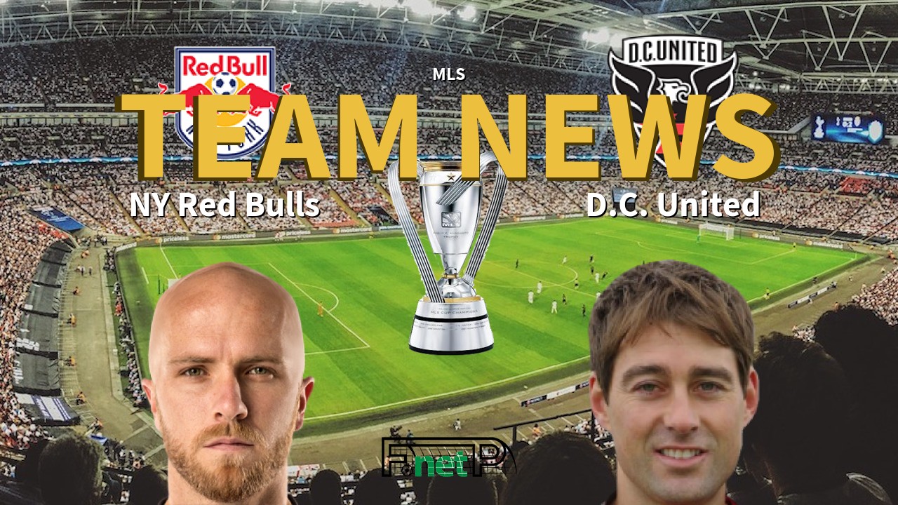 MLS News: New York Red Bulls vs D.C. United Confirmed Line-ups