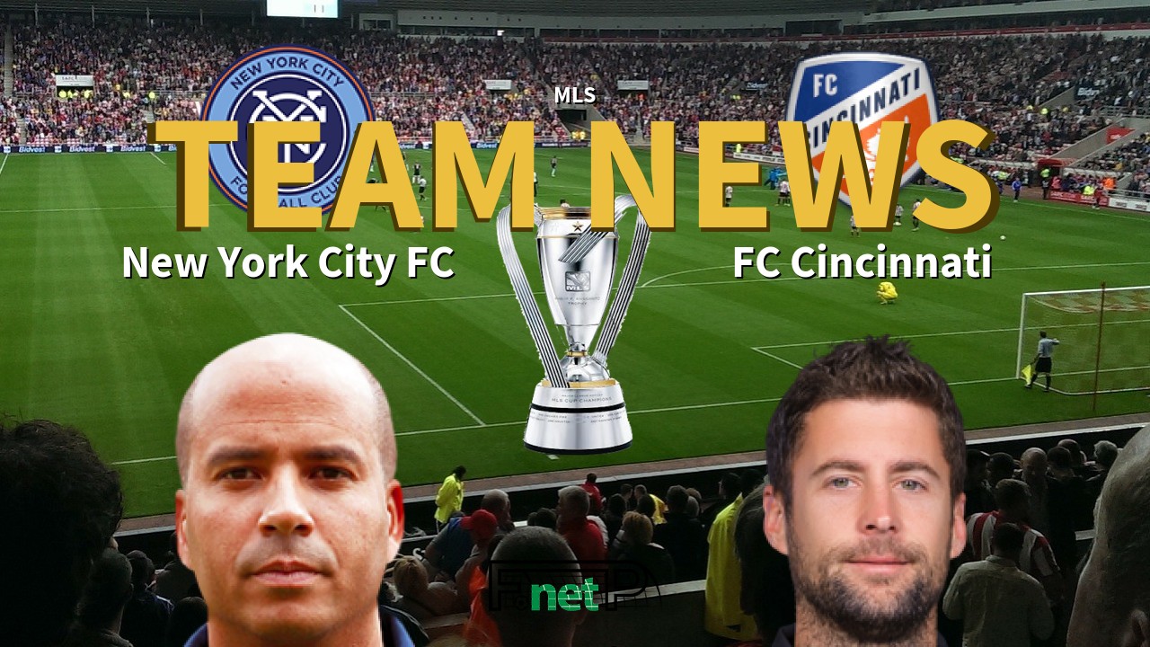 MLS News: New York City FC vs FC Cincinatti Confirmed Line-ups