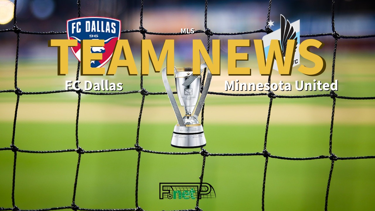 MLS News: FC Dallas vs Minnesota United Confirmed Line-ups
