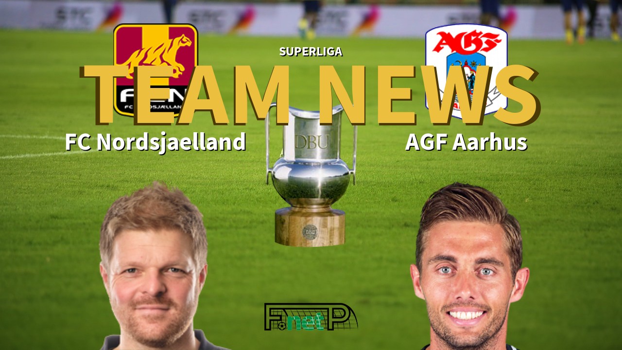 Superliga News: FC Nordsjælland vs AGF Aarhus Confirmed Line-ups
