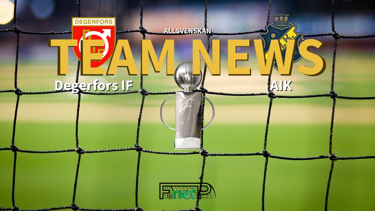 Allsvenskan News: Degerfors IF vs AIK Confirmed Line-ups