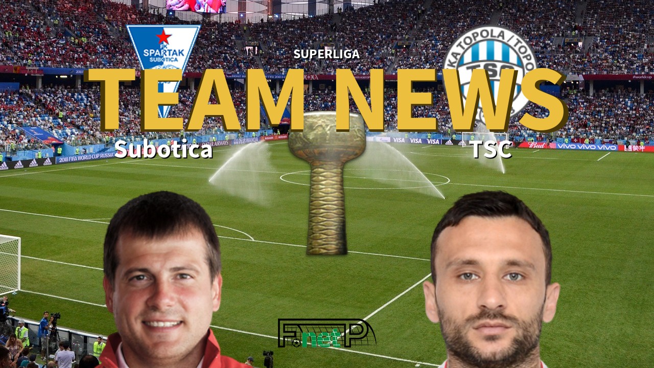 SuperLiga News: Spartak Zlatibor Voda vs TSC Bačka Topola Confirmed Line-ups