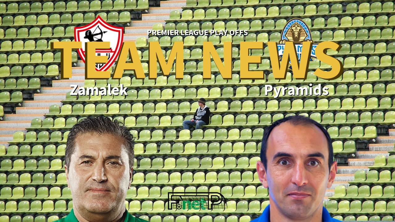 Premier League Play Offs News: Zamalek vs Pyramids Confirmed Line-ups