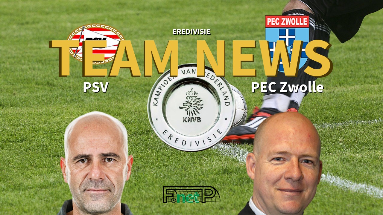Eredivisie News: PSV Eindhoven vs FC Zwolle Confirmed Line-ups