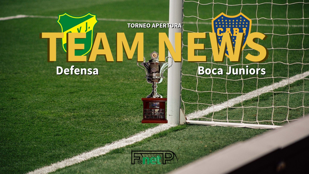 Torneo Apertura News: Defensa y Justicia vs Boca Juniors Confirmed Line-ups