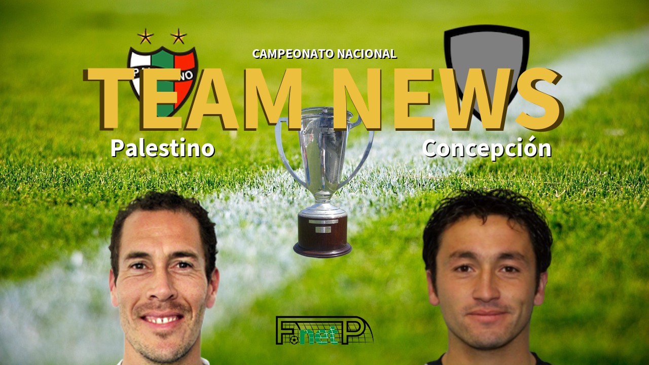 Campeonato Nacional News: Palestino vs Deportes Concepción Confirmed Line-ups