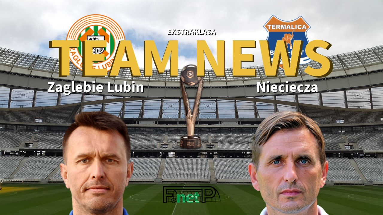 Ekstraklasa News: Zagłębie Lubin vs BBT Nieciecza Confirmed Line-ups