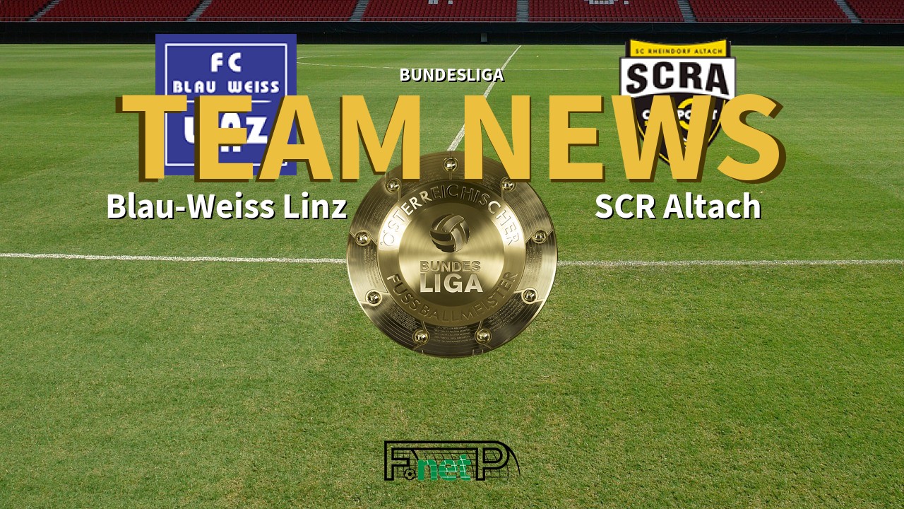 Bundesliga News: FC Blau-Weiss Linz vs Cashpoint SCR Altach Confirmed Line-ups