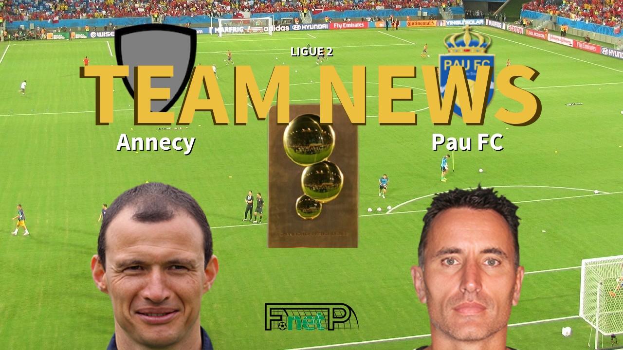 Ligue 2 News: Annecy FC vs Pau FC Confirmed Line-ups
