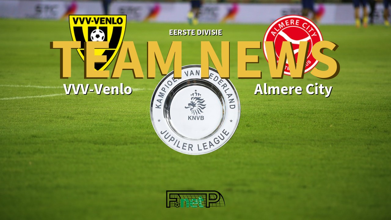 Eerste Divisie News: VVV-Venlo vs Almere City Confirmed Line-ups