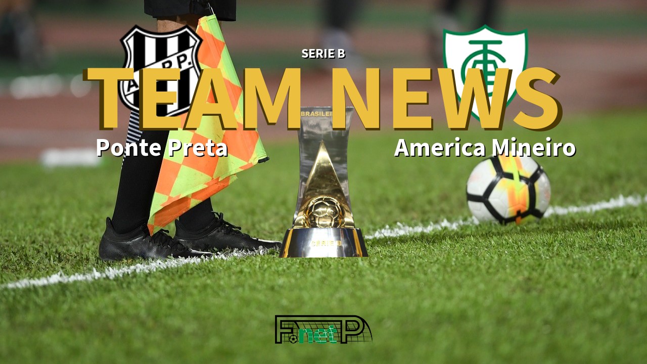 Serie B News: Ponte Preta vs América Mineiro Confirmed Line-ups