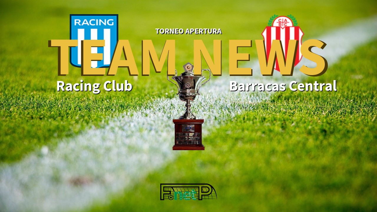 Torneo Apertura News: Racing Club vs Barracas Central Confirmed Line-ups