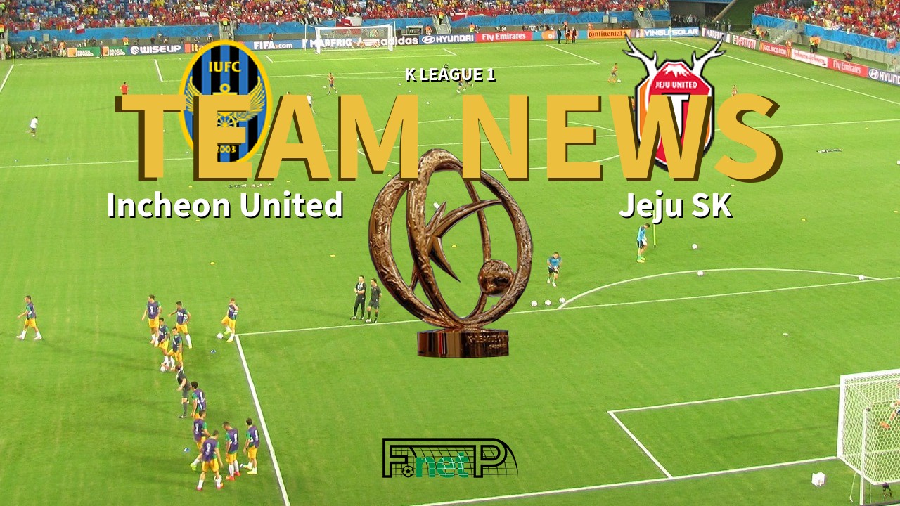 K League 1 News: Incheon United vs Jeju United Confirmed Line-ups