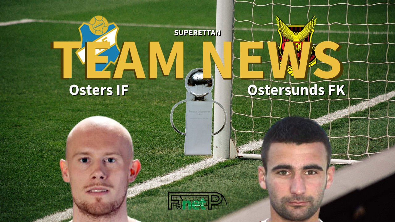 Superettan News: Östers IF vs Östersunds FK Confirmed Line-ups