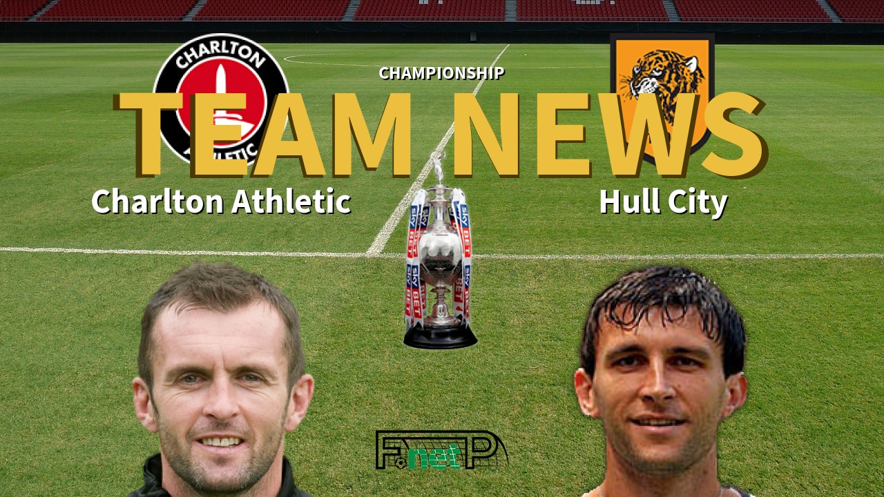 Championship News: Charlton Athletic vs Hull City Confirmed Line-ups