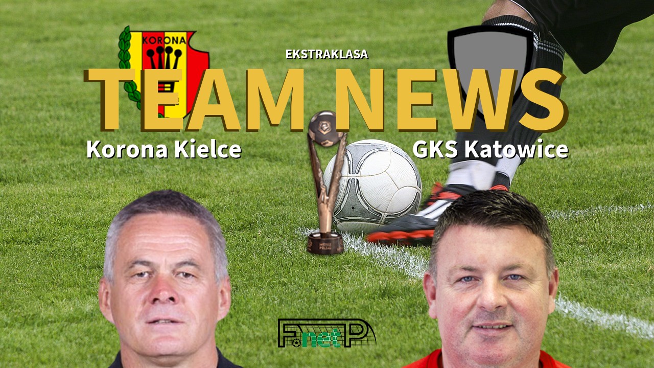 Ekstraklasa News: Korona Kielce vs GKS Katowice Confirmed Line-ups