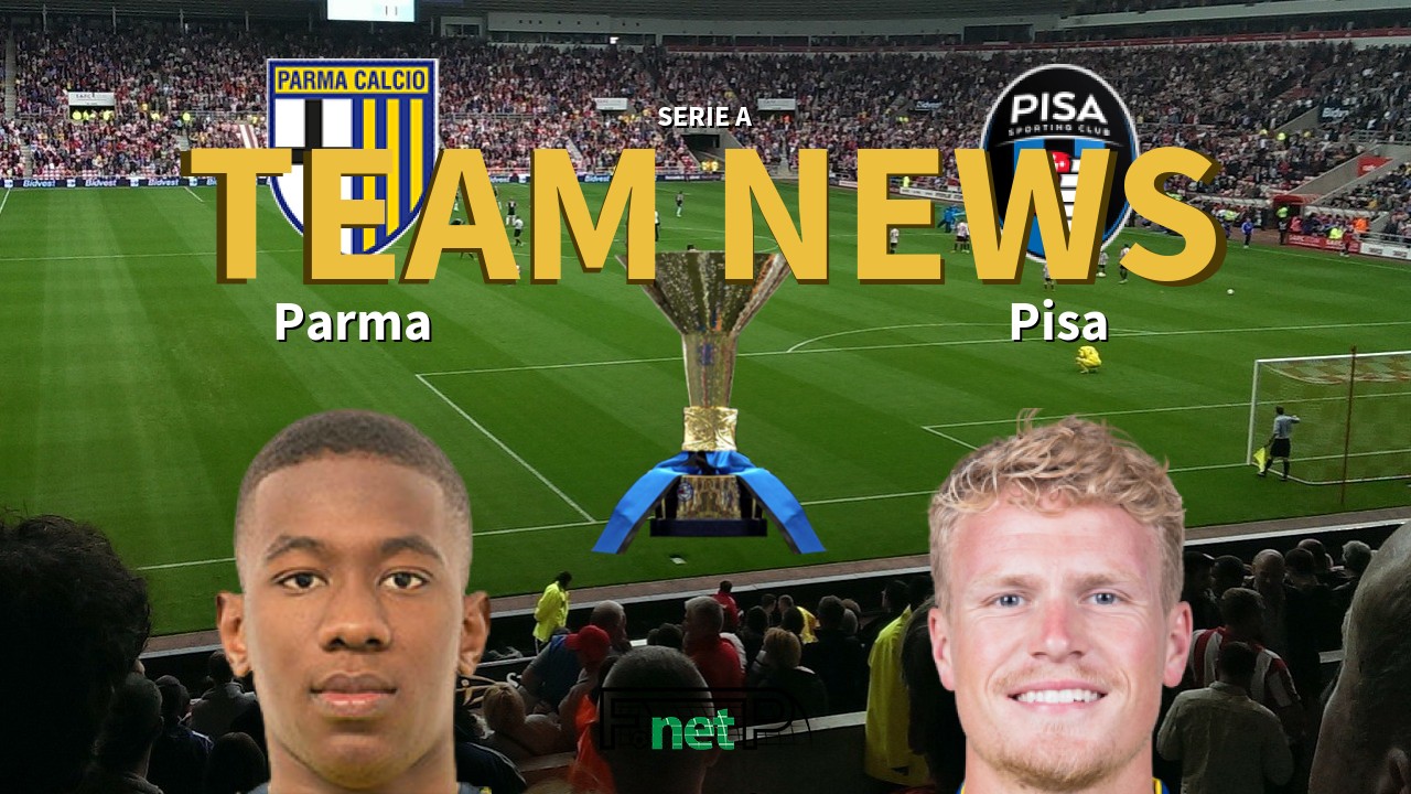 Serie A News: Parma vs Pisa Confirmed Line-ups