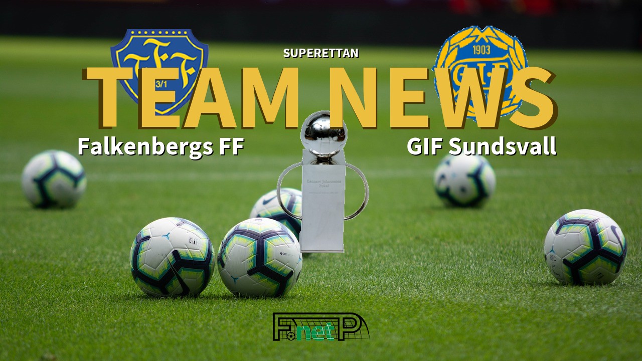 Superettan News: Falkenberg vs GIF Sundsvall Confirmed Line-ups