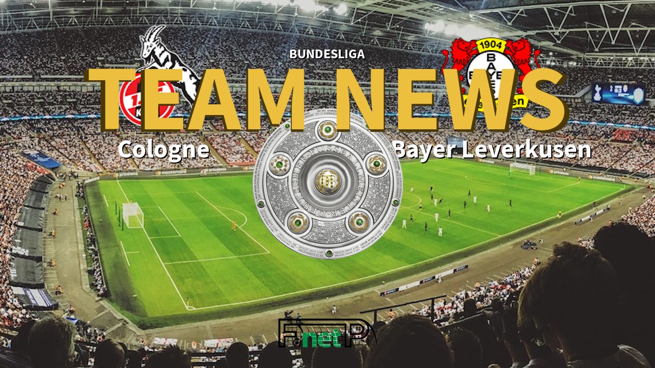 Bundesliga News: Cologne vs Bayer Leverkusen Confirmed Line-ups