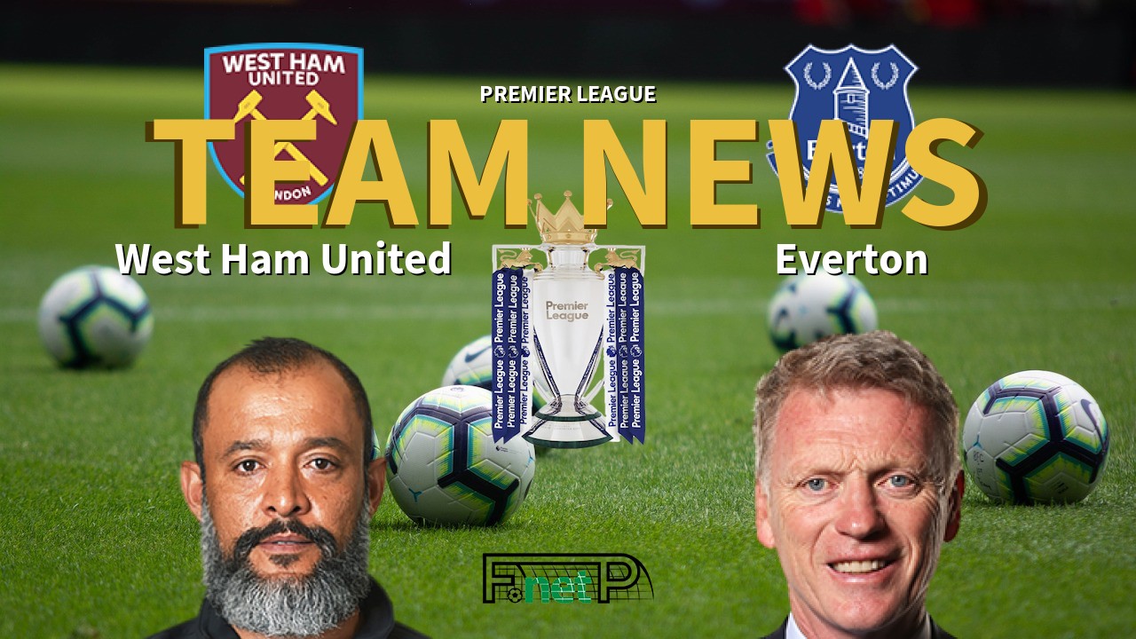 Premier League News: West Ham United vs Everton Confirmed Line-ups