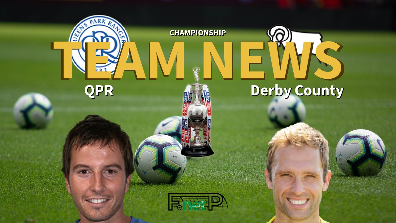 Championship News: QPR vs Derby County Confirmed Line-ups
