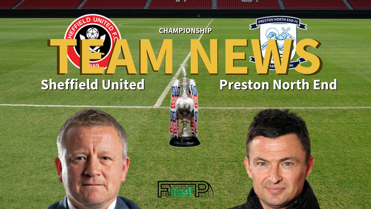 Championship News: Sheffield United vs Preston North End Confirmed Line-ups