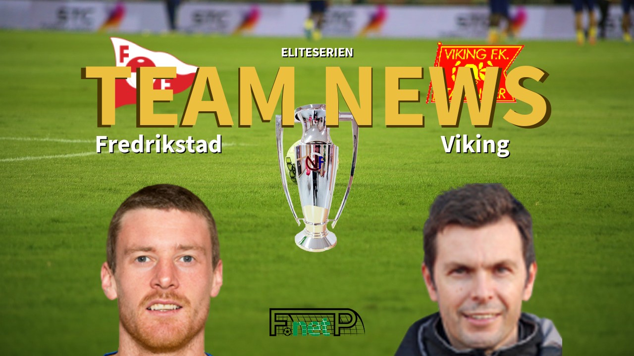 Eliteserien News: Fredrikstad FK vs Viking FK Confirmed Line-ups