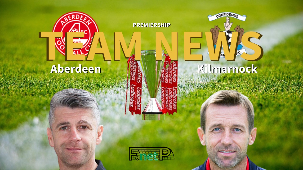 Premiership News: Aberdeen vs Kilmarnock Confirmed Line-ups