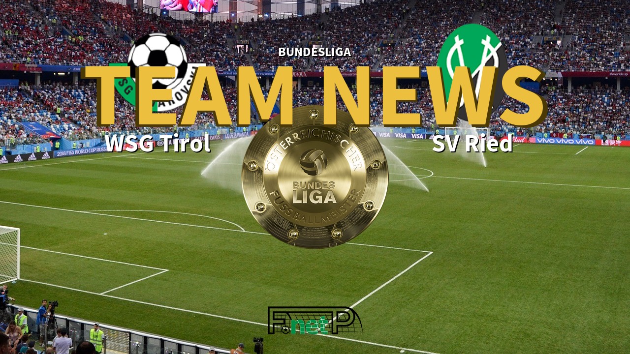 Bundesliga News: WSG Swarovski Tirol vs SV Ried Confirmed Line-ups