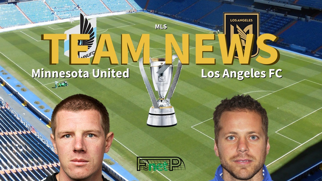 MLS News: Minnesota United vs Los Angeles FC Confirmed Line-ups