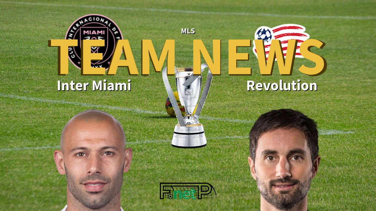 MLS News: Inter Miami vs New Eng. Revolution Confirmed Line-ups
