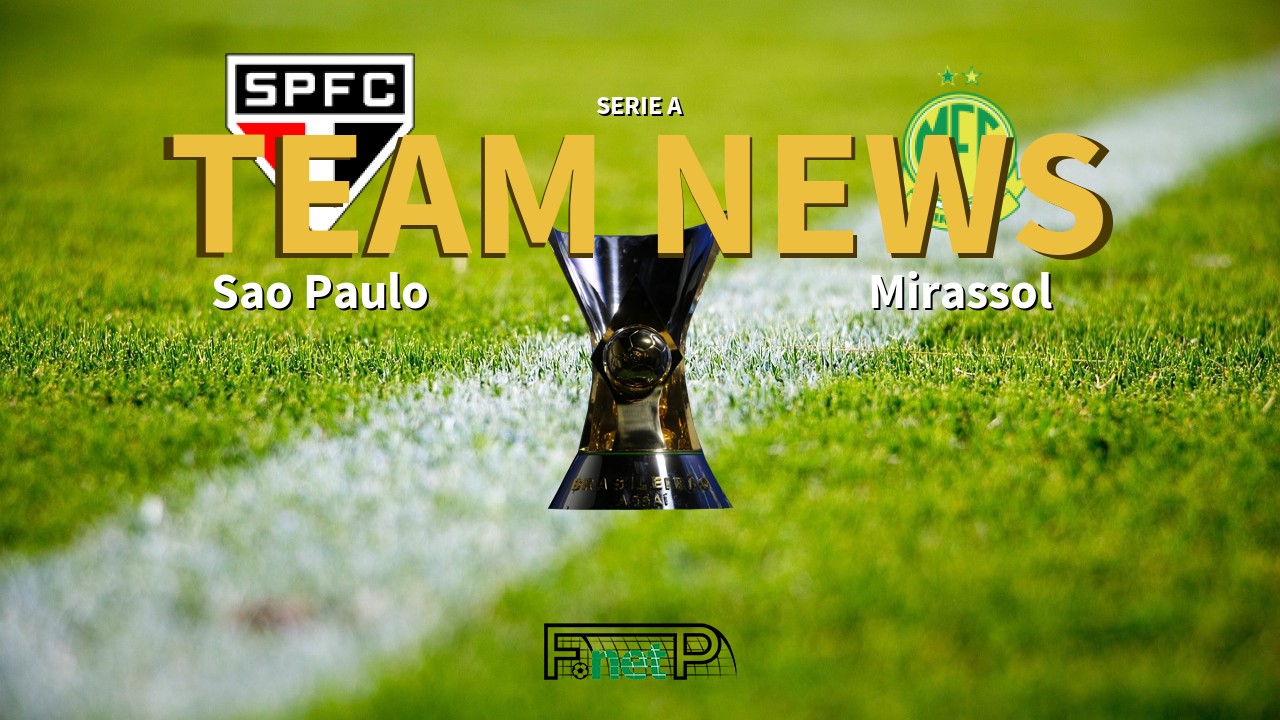 Serie A News: São Paulo vs Mirassol Confirmed Line-ups