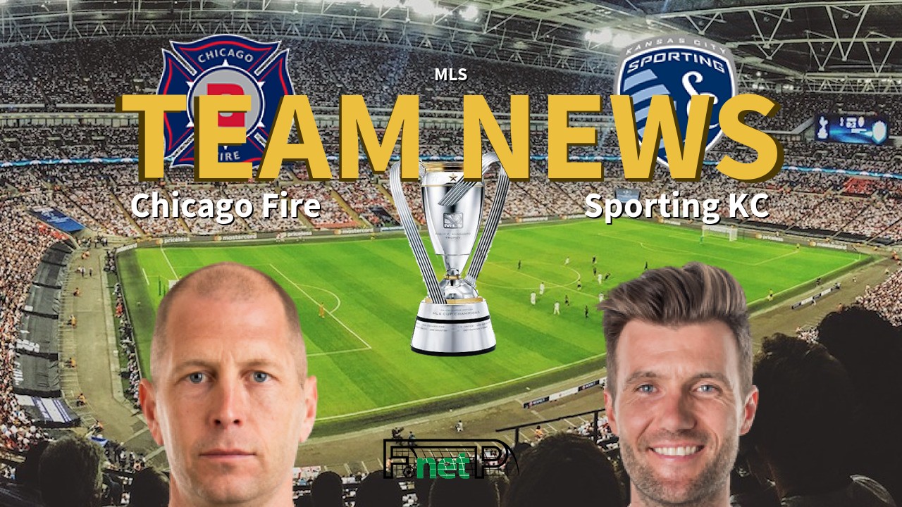 MLS News: Chicago Fire vs Sporting Kansas City Confirmed Line-ups