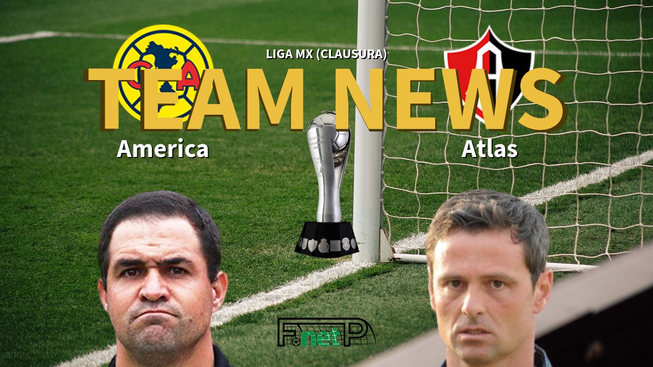 Liga MX (Clausura) News: Club América vs Atlas Confirmed Line-ups