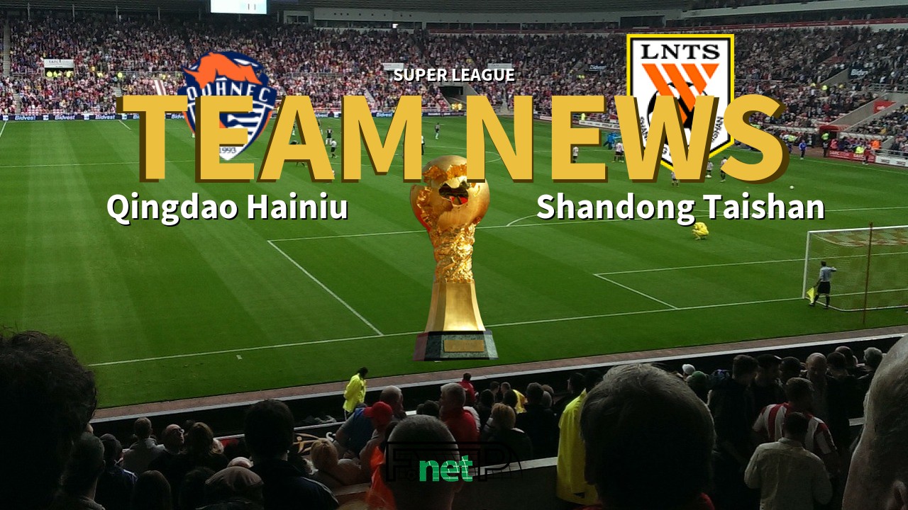 Super League News: Qingdao Hainiu vs Shandong Luneng Confirmed Line-ups