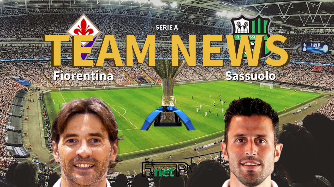 Serie A News: Fiorentina vs Sassuolo Confirmed Line-ups