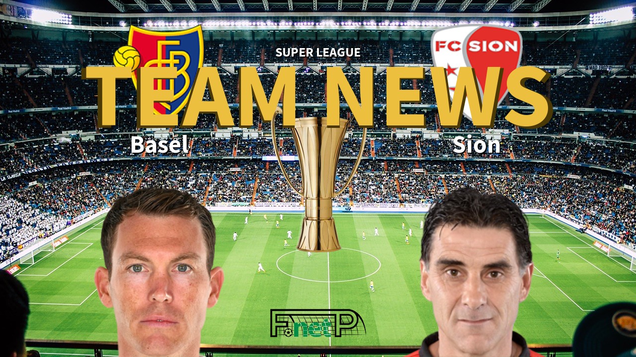 Super League News: FC Basel 1893 vs FC Sion Confirmed Line-ups