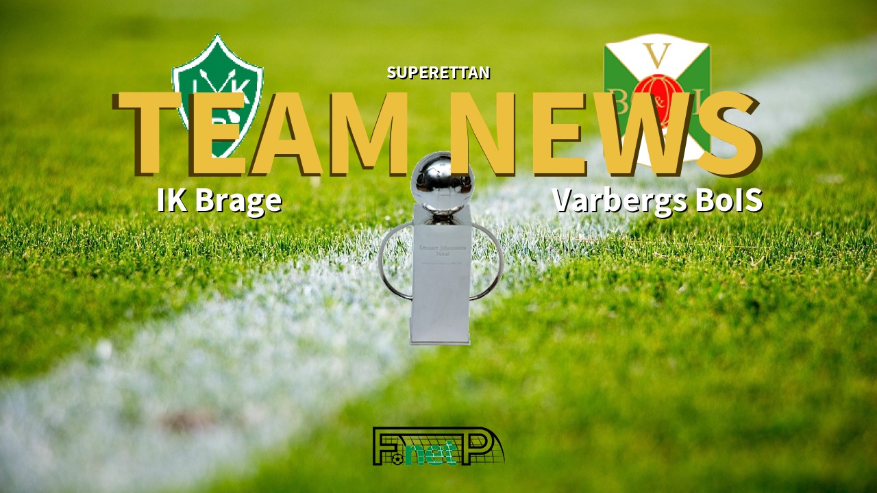 Superettan News: IK Brage vs Varbergs BoIS Confirmed Line-ups